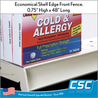 Clip Strip Corp.'s 
Slim-Line Shelf Edge Front fence, 48" Long, SD-FF-48 in stock now.